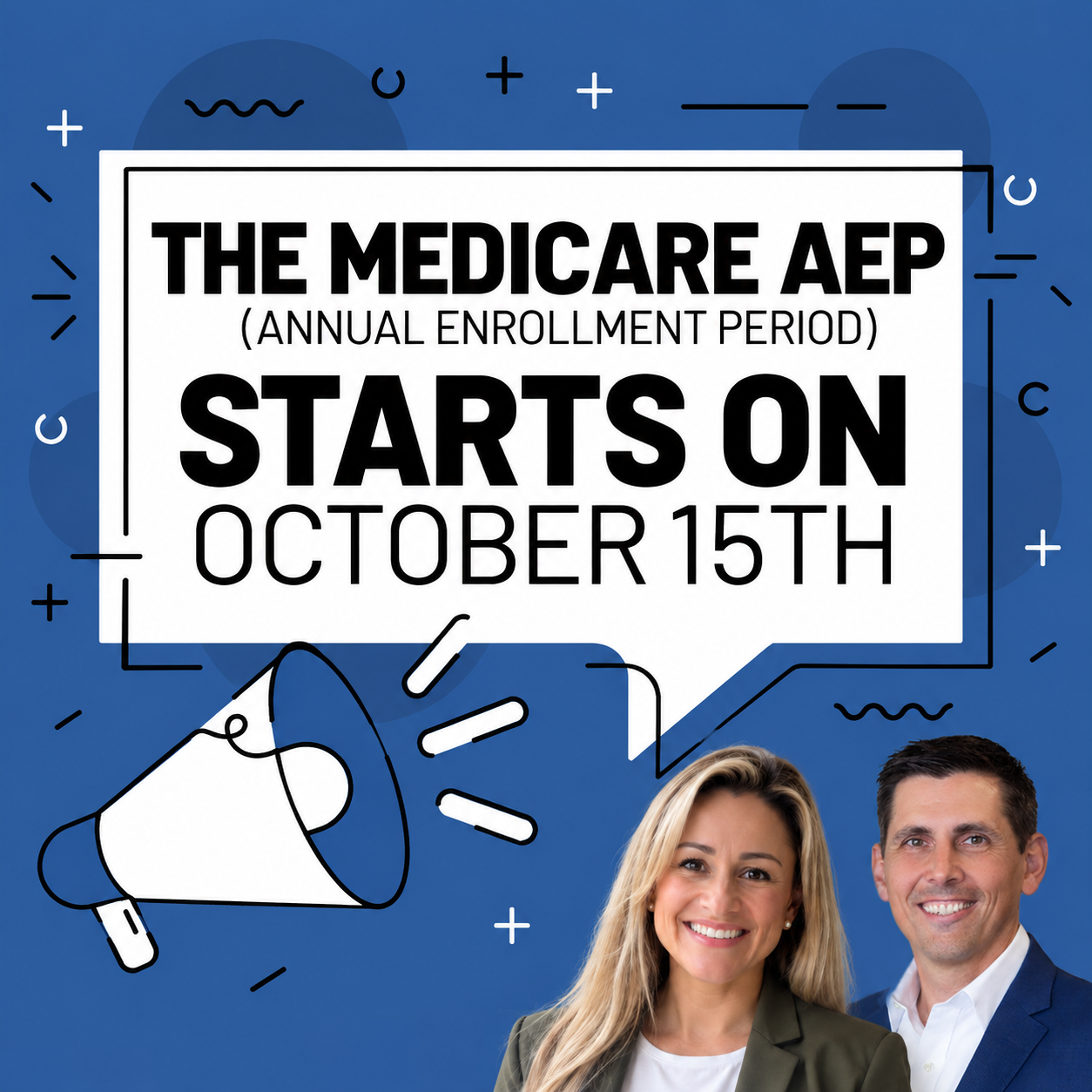 The Medicare AEP (Annual Enrollment Period) starts on October 15th